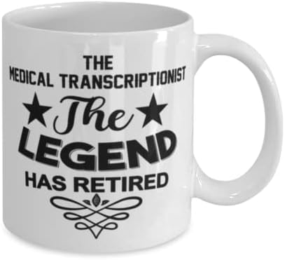 Медицинска Чаша Транскрипциониста, Легендата се пенсионирах, Нови Уникални Идеи за Подаръци за Здравно Транскрипциониста, Чаена Чаша, Чаена Чаша Бял Цвят