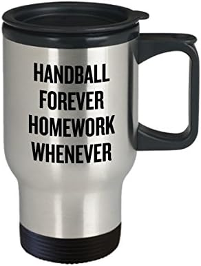 Забавна Пътна чаша за Гандбола - Подарък Гандболисту - Хандбал Завинаги, Домашна работа По всяко време